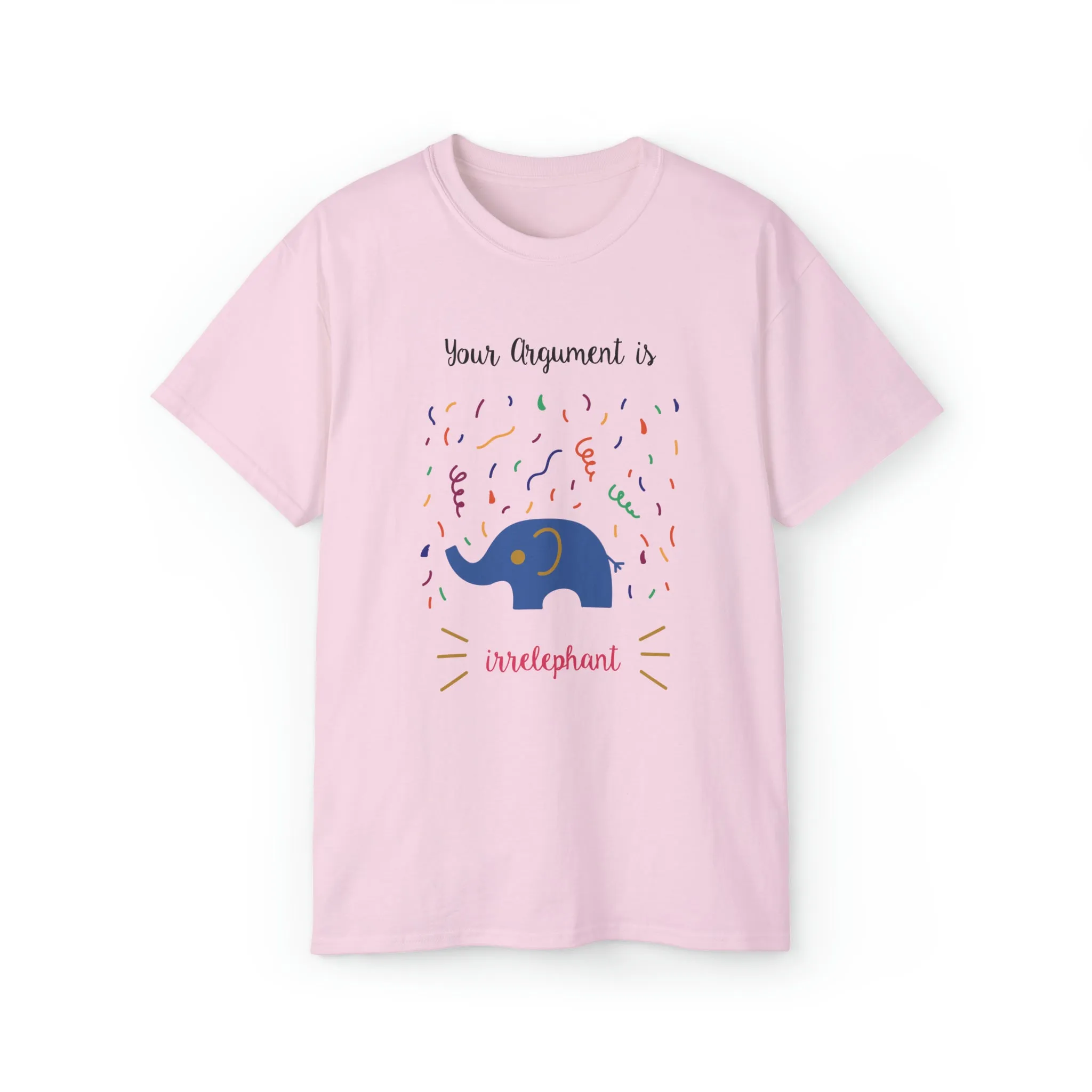 Your argument is irrelephant Unisex Ultra Cotton Tee