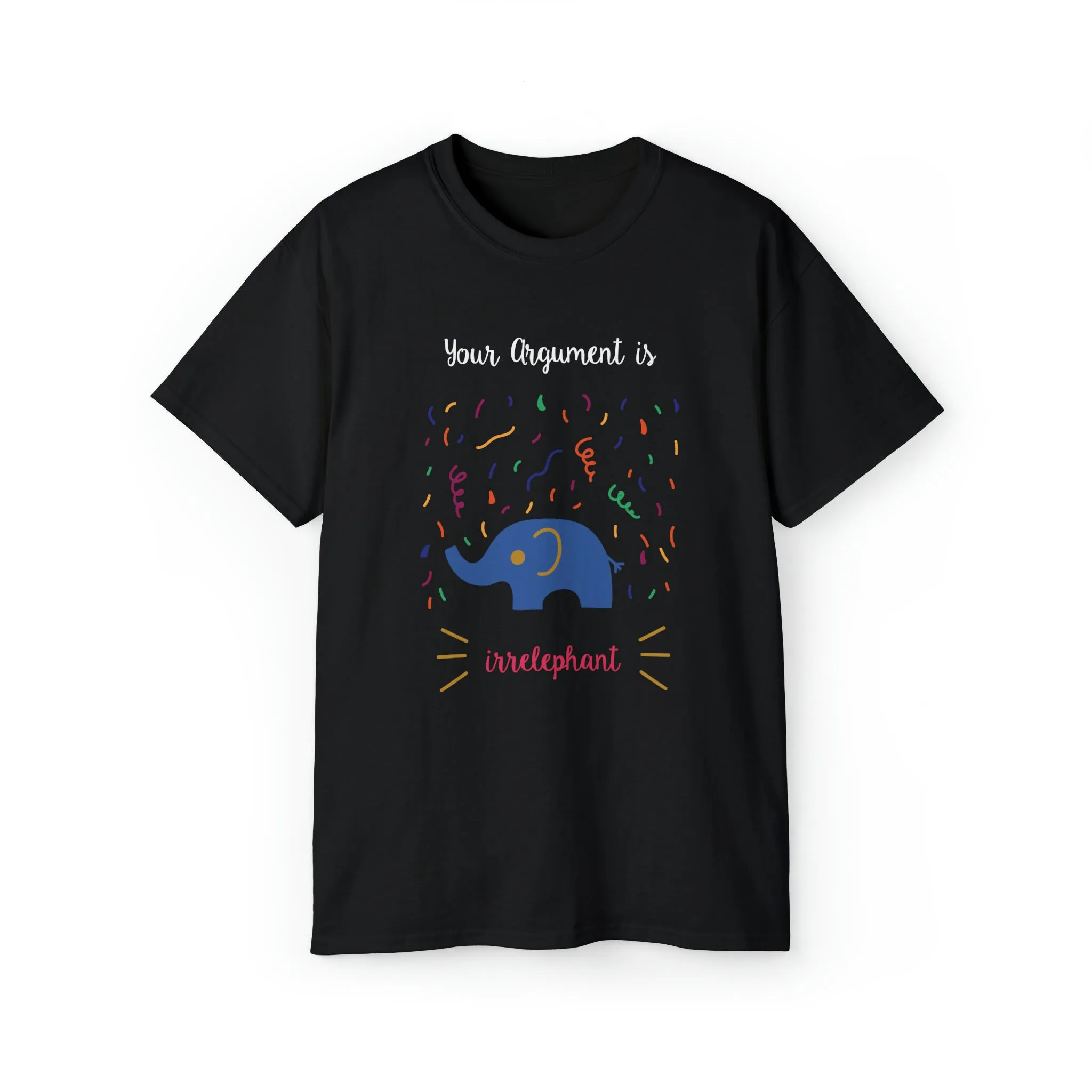 Your argument is irrelephant Unisex Ultra Cotton Tee
