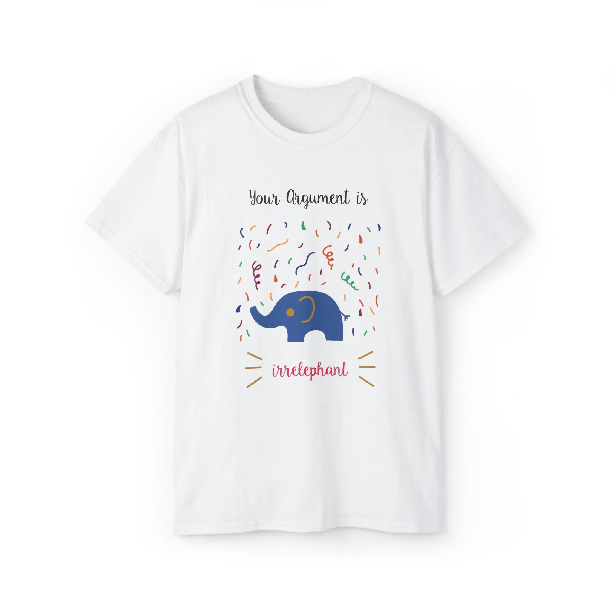 Your argument is irrelephant Unisex Ultra Cotton Tee